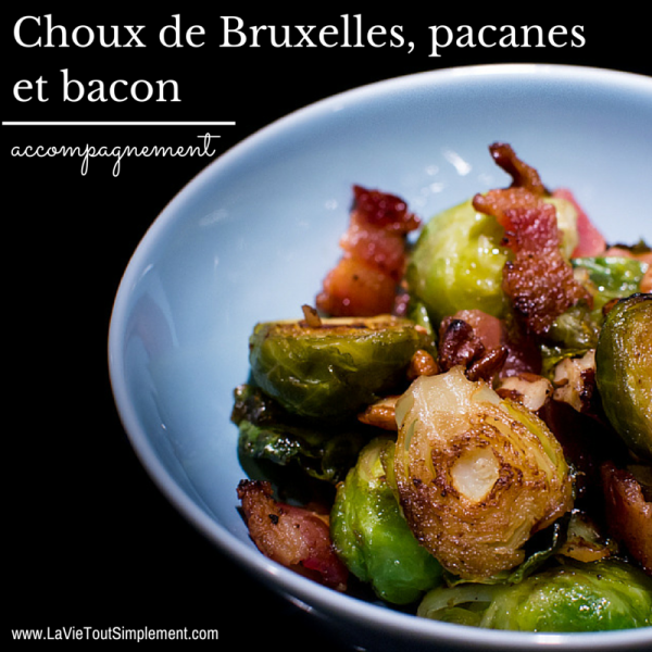 Choux de bruxelles, pacanes et bacon - #Recette complète sur www.lavietoutsimplement.com